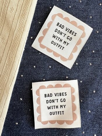 Label Bad vibes don&acute;t go with my outfit